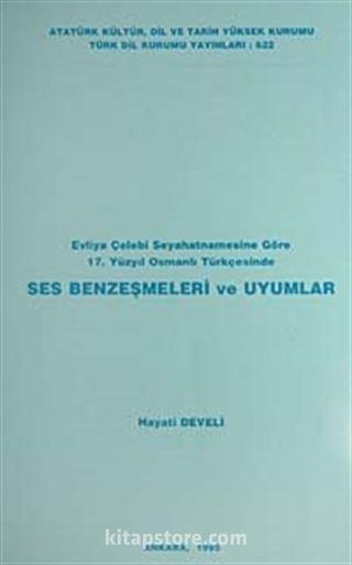 Evliya Çelebi Seyahatnamesine Göre 17. Yüzyılda Osmanlı Türkçesinde Ses Benzeşmeleri ve Uyumlar