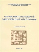 Altın Ordu, Kırım ve Kazan Sahasına Ait Yarlık ve Bitiglerin Dil ve Üslup İncelemesi