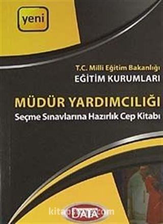 Eğitim Kurumları Müdür Yardımcılığı Seçme Sınavlarına Hazırlık Cep Kitabı