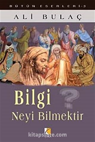 Bilgi Neyi Bilmektir?