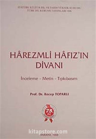 Harezmli Hafız'ın Divanı (İnceleme-Metin-Tıpkıbasım)