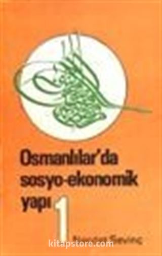 Osmanlılarda Sosyo Ekonomik Yapı (Cilt 1)