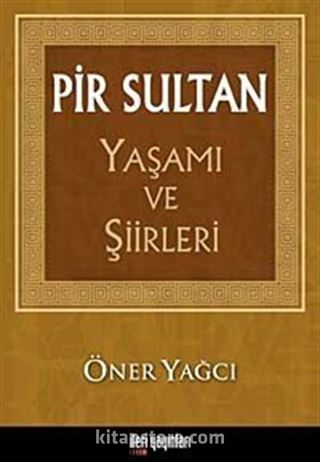 Pir Sultan Yaşamı ve Şiirleri