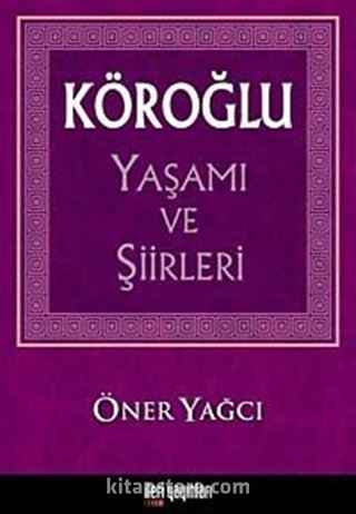 Köroğlu Yaşamı ve Şiirleri