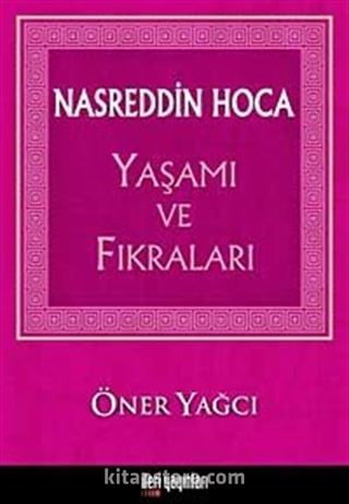 Nasreddin Hoca Yaşamı ve Fıkraları