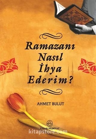 Ramazanı Nasıl İhya Ederim?