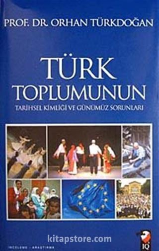 Türk Toplumunun Tarihsel Kimliği ve Günümüz Sorunları