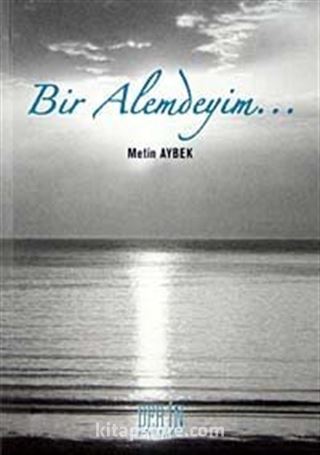 Bir Alemdeyim...