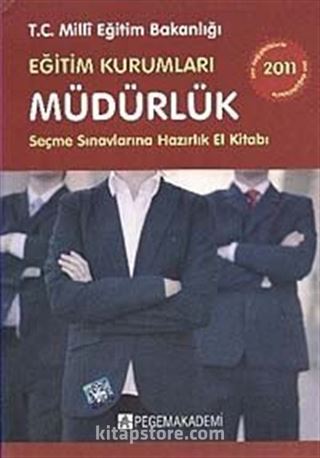 2011 Eğitim Kurumları Müdürlük Seçme Sınavlarına Hazırlık El Kitabı