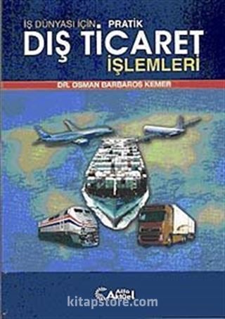 İş Dünyası İçin Pratik Dış Ticaret İşlemleri