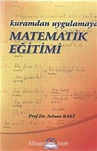 Kuramdan Uygulamaya Matematik Eğitimi