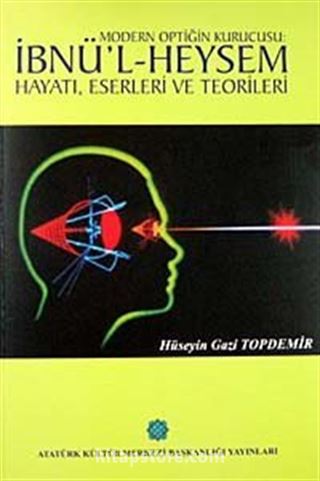 Modern Optiğin Kurucusu İbnü'l Heysem Hayatı, Eserleri ve Teorileri