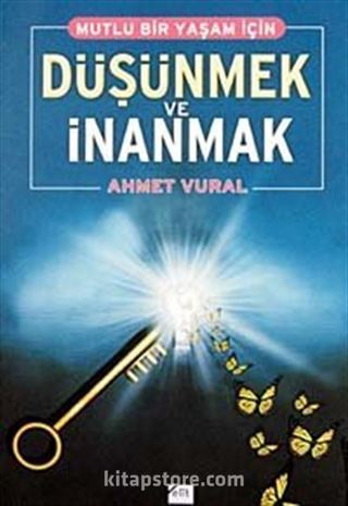 Mutlu Bir Yaşam İçin Düşünmek ve İnanmak