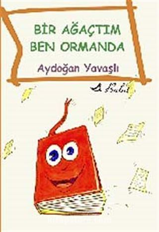 Bir Ağaçtım Ben Ormanda