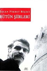 Bütün Şiirleri / İhsan Fikret Biçici