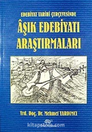 Edebiyat Tarihi Çerçevesinde Aşık Edebiyatı Araştırmaları