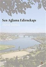 Sen Ağlama Edirnekapı