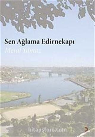 Sen Ağlama Edirnekapı