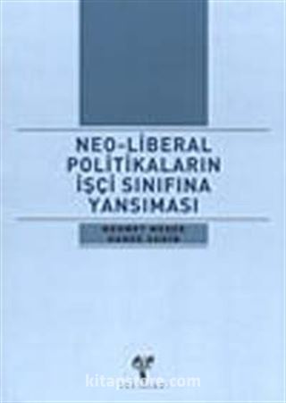 Neo-Liberal Politikaların İşçi Sınıfına Yansıması