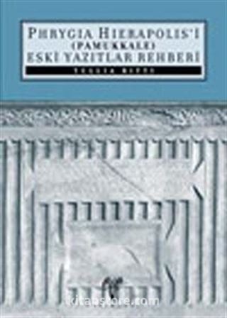 Phrygia Hierapolis'i (Pamukkale) Eski Yazıtlar Rehberi