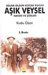 Selam Olsun Kucak Kucak Aşık Veysel Hayatı ve Şiirleri