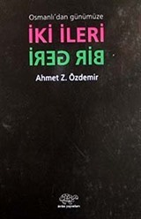 Osmanlı'dan Günümüze İki İleri Bir Geri