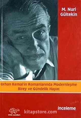 Orhan Kemal'in Romanlarında Modernleşme Birey ve Gündelik Hayat