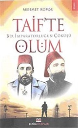 Bir İmparatorluğun Çöküşü Taif'te Ölüm