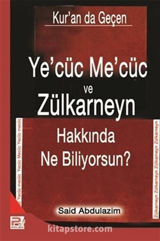 Ye'cüc Me'cüc ve Zülkarneyn Hakkında Ne Biliyorsunuz?