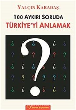 100 Aykırı Soruda Türkiye'yi Anlamak