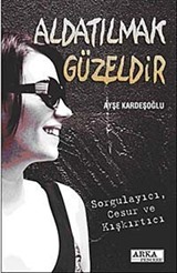 Aldatılmak Güzeldir