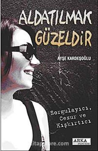 Aldatılmak Güzeldir