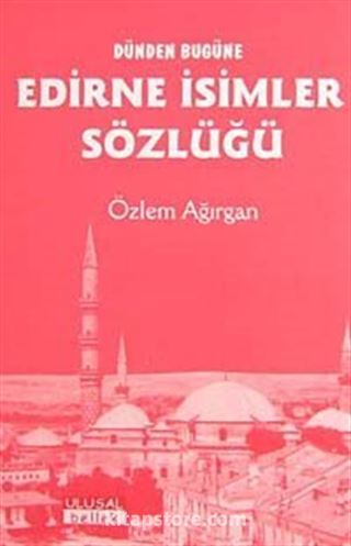 Dünden Bugüne Edirne İsimler Sözlüğü