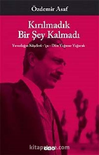 Kırılmadık Bir Şey Kalmadı