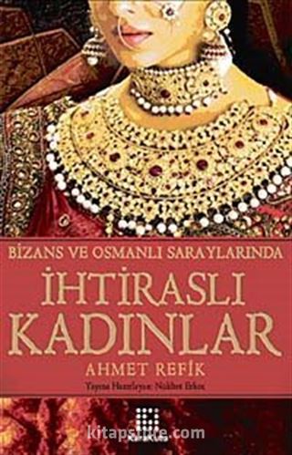 İhtiraslı Kadınlar - Bizans ve Osmanlı Saraylarında