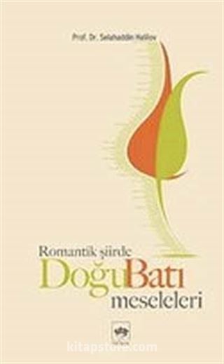 Romantik Şiirde Doğu Batı Meseleleri