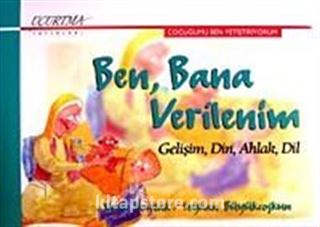 Ben, Bana Verilenim