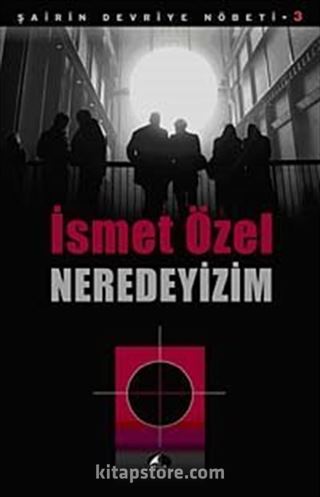 Neredeyizim / Şairin Devriye Nöbeti-3