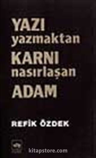 Yazı Yazmaktan Karnı Nasırlaşan Adam