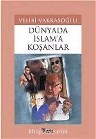 Dünyada İslam'a Koşanlar