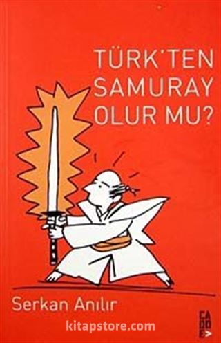 Türk'ten Samuray Olur mu?