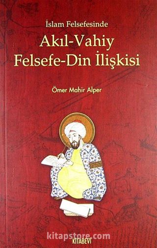 İslam Felsefesinde Akıl- Vahiy Felsefe Din İlişkisi