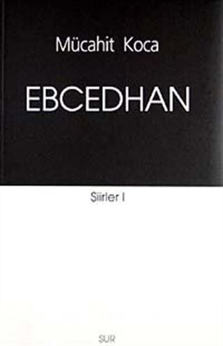 Ebcedhan / Şiirler -I