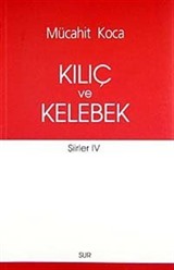 Kılıç ve Kelebek / Şiirler -IV