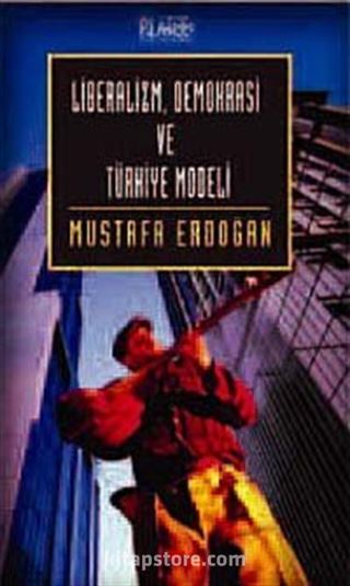 Liberalizm, Demokrasi ve Türkiye Modeli