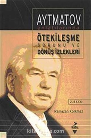 Aytmatov Anlatılarında Ötekileşme Sorunu ve Dönüş İzleri