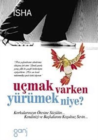 Uçmak Varken Yürümek Niye?