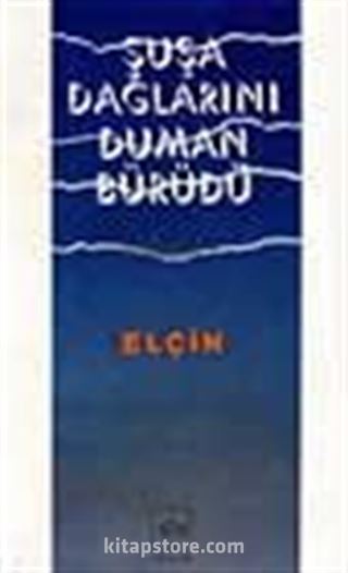 Şuşa Dağlarını Duman Bürüdü