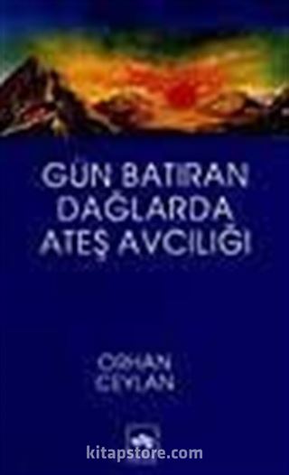 Gün Batıran Dağlarda Ateş Avcılığı