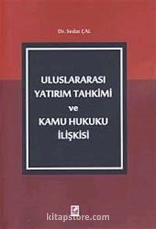 Uluslararası Yatırım Tahkimi ve Kamu Hukuku İlişkisi